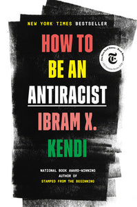 How To Be An Antiracist - Ibram X Kendi