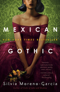 Mexican Gothic - Silvia Moreno-Garcia