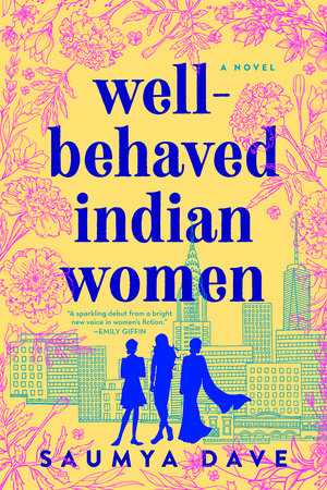 Well Behaved Indian Women - Saumya Dave
